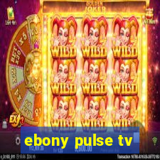 ebony pulse tv